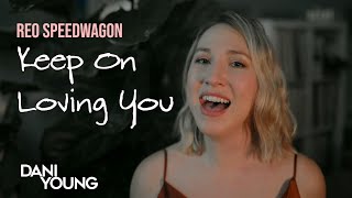 Keep On Loving You  REO Speedwagon Cover by Dani Young Official Video [upl. by Samala114]