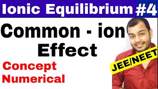 Ionic Equilibrium 04  Common  Ion Effect IIT JEE MAINS NEET [upl. by Yelekreb]