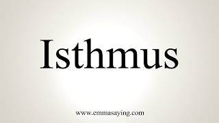 How To Pronounce Isthmus [upl. by Sitoiganap]