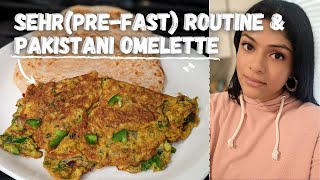 SuhoorSehr PreFast Meal Routine amp Pakistani Omelette Omelet Recipe [upl. by Yvad262]