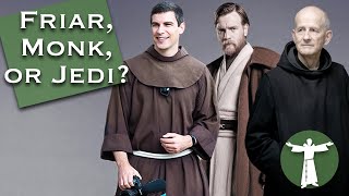 Whats the Difference Between Friars Monks and Jedi [upl. by Ludovick]