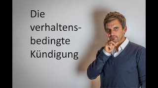 Die verhaltensbedingte Kündigung des Arbeitsvertrages [upl. by Au737]