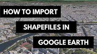 How To Import GIS Shapefiles in Google Earth Pro [upl. by Ecienaj]