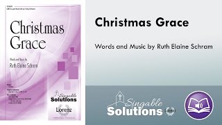 Christmas Grace SABTwopart Mixed  Ruth Elaine Schram [upl. by Ttekcirc]