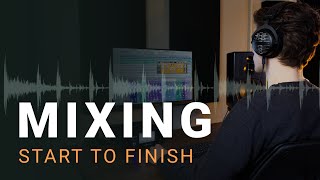 Mixing Start To Finish A Step by Step Guide to Balanced Mixes [upl. by Gilliette]