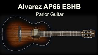 Alvarez AP66ESHB An Affordable Parlor Guitar [upl. by Vedetta]