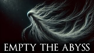 Empty the Abyss [upl. by Dionysus676]