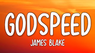 James Blake  Godspeed Lyrics [upl. by Enelym]