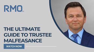 The Ultimate Guide to Trustee Malfeasance  RMO Lawyers [upl. by Nisaj]