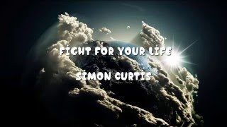 Simon Curtis  Fight for your Life Lyrics [upl. by Akceber538]