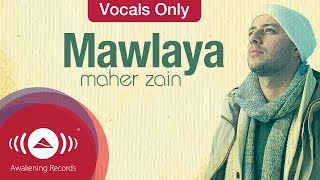 Maher Zain  Mawlaya  Vocals Only Lyrics [upl. by Zamir]