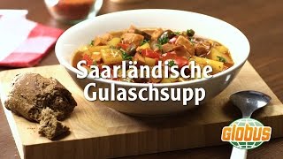 Kochen mit Globus  Saarländische Gulaschsuppe [upl. by Inoy660]