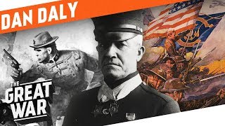 The Fightinest Marine  Dan Daly I WHO DID WHAT IN WW1 [upl. by Ithsav]