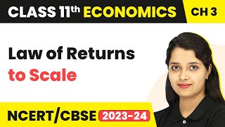 Class 11 Economics Chapter 3  Law of Returns to Scale  Production and Cost [upl. by Acnalb]