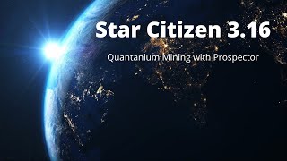 Quantanium Mining Guide 316 Star Citizen [upl. by Serene842]